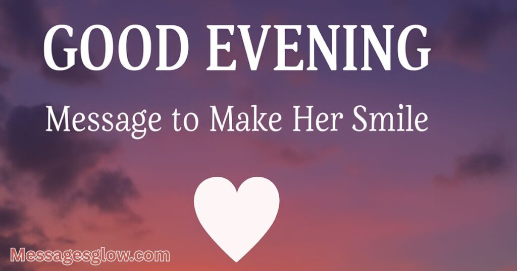 
good-evening-message-to-make-her-smile

