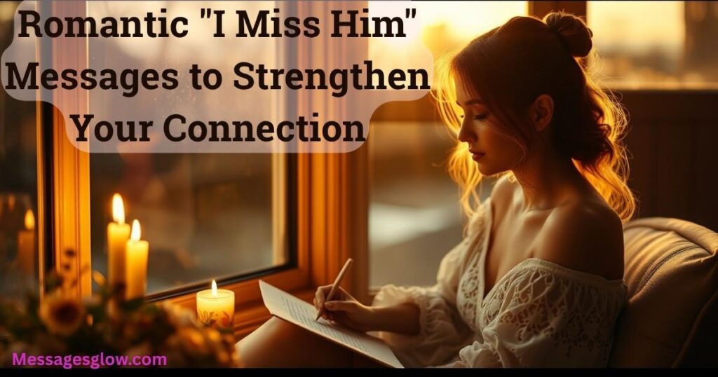 romantic-i-miss-him-messages-to-strengthen-your-connection