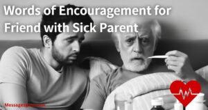 words-of-encouragement-for-friend-with-sick-parent